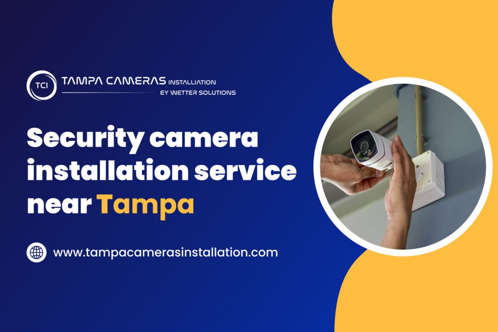 Security camera Installation Service near Tampa